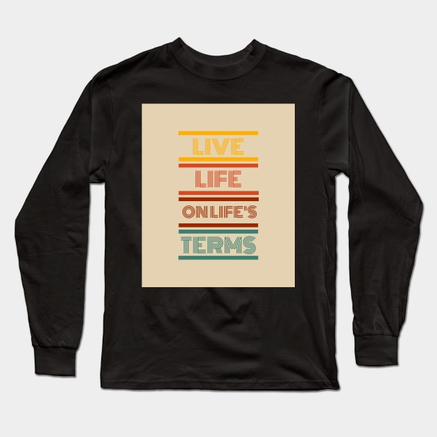 Live Life on Life's Terms Long Sleeve T-Shirt by MiracleROLart